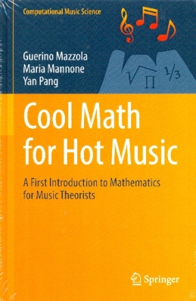 Cool Math for Hot Music A first Introduction to Mathematics for Musi Theorists