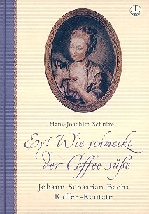 Ey  Wie schmeckt der Coffee se (+CD) Johann Sebastian Bachs Kaffee-Kantate