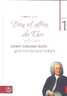 Dein ist allein die Ehre Band 1 Johann Sebastian Bachs geistliche Kantaten erklrt