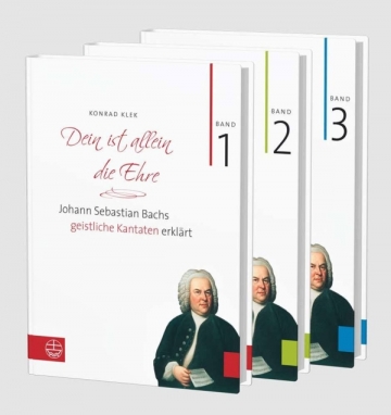 Dein ist allein die Ehre Band 1-3 Johann Sebastian Bachs geistliche Kantaten erklrt gebunden