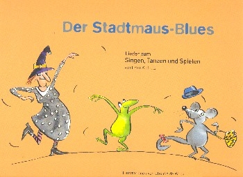 Der Stadtmaus-Blues - Lieder zum Singen, Tanzen und Spielen