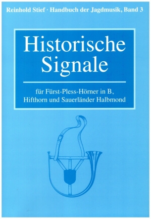 Handbuch der Jagdmusik Band 3 - Historische Signale fr Frst-Pless-Hrner in B, Hifthorn und Sauerlnder Halbmond