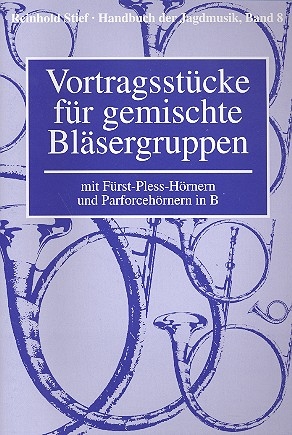 Handbuch der Jagdmusik Band 8 - Vortragsstcke fr gemischte Blsergruppen fr Frst-Pless-Hrnern und Parforcehrnern in B