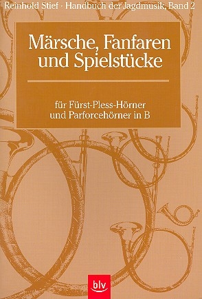 Handbuch der Jagdmusik Band 2 - Mrsche, Fanfaren und Spielstcke fr Frst-Bless-Hrner und Parforcehrner in B