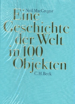 Eine Geschichte der Welt in 100 Objekten Jubilumsedition 2013 gebunden