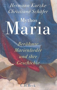 Mythos Maria Berhmte Marienlieder und ihre Geschichte