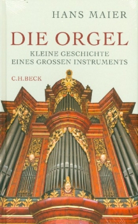 Die Orgel Kleine Geschichte eines grossen Instruments gebunden