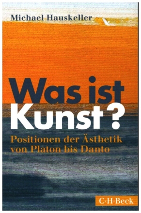 Was ist Kunst? Positionen der sthetik von Platon bis Dante