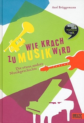 Wie Krach zu Musik wird Die etwas andere Musikgeschichte