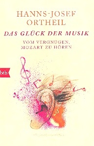 Das Glck der Musik Vom Vergngen Mozart zu hren  broschiert