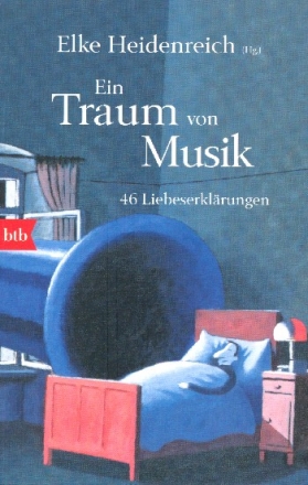 Ein Traum von Musik 46 Liebeserklrungen  broschiert