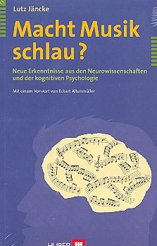 Macht Musik schlau ? Neue Erkenntnisse aus den Neurowissenschaften und der kognitiven Psychologie