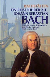 Bachsttten ein Reisefhrer zu Johann Sebastian Bach mit zahlreichen Abbildungen