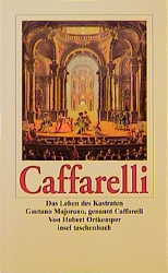 Caffarelli Das Leben des Kastraten Gaetano Majorano