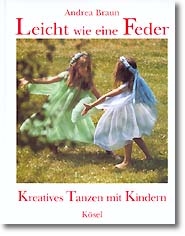 Leicht wie eine Feder Kreatives Tanzen mit Kindern