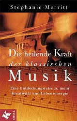 DIE HEILENDE KRAFT DER KLASSISCHEN MUSIK - MEHR KREATIVITAET UND LEBENSENERGIE