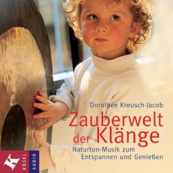 Zauberwelt der Klnge CD Naturton-Musik zum Entspannen und Geniessen