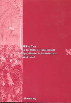 In der Mitte der Gesellschaft Operntheater in Zentraleuropa 1815-1914