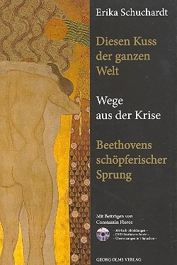 Diesen Kuss der ganzen Welt Wege aus der Krise - Beethovens schpferischer Sprung