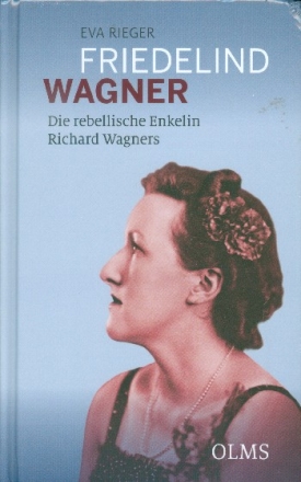 Friedelind Wagner Die rebellische Enkelin Richard Wagners gebunden