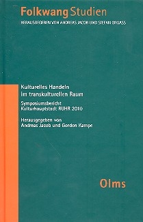 Kulturelles Handeln im transkulturellen Raum Symposiumsbericht Kulturhauptstadt Ruhr 2010