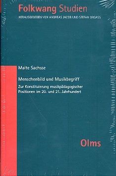 Menschenbild und Musikbegriff Zur Konstituierung musikpdagogischer Positionen im 20. und 21. Jahrhundert