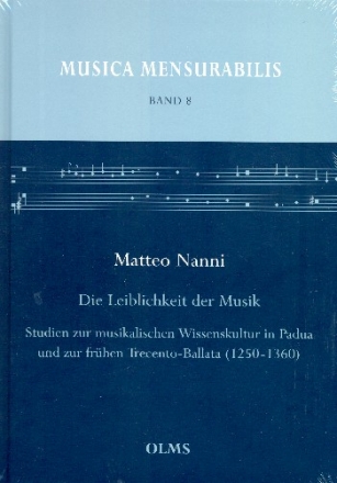 Die Leiblichkeit der Musik Studien zur musikalischen Wissenskultur in Padua und zur frhen Trecento-Ballata (1250-1360) gebunden