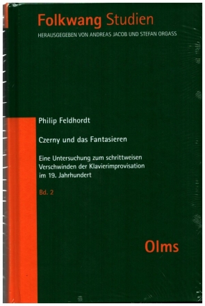 Czerny und das Fantasieren Eine Untersuchung zum schrittweisen Verschwinden der Klavierimprovisation im 19. Jahrhundert, 2 Bnde gebunden