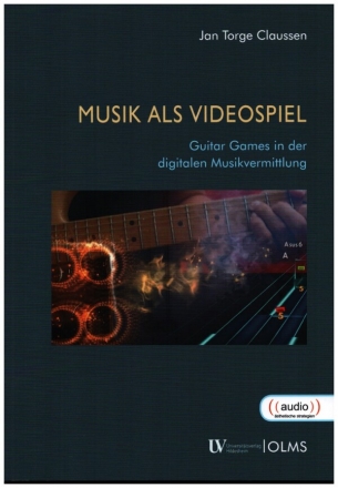 Musik als Videospiel Guitar Games in der digitalen Musikvermittlung