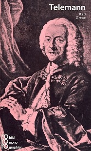 Georg Philipp Telemann Monographie mit Selbstzeugnissen und Bilddokumenten