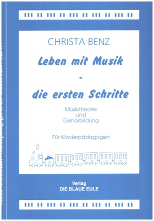 Leben mit Musik - die ersten Schritte Musiktheorie und Gehrbildung fr Klavierpdagogen