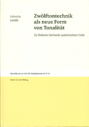 Zwlftontechnik als neue Form von Tonalitt Zu Roberto Gerhards quixotischem Code