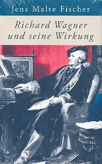 Richard Wagner und seine Wirkung