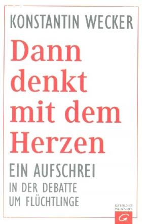 Dann denkt mit dem Herzen Ein Aufschrei in der Debatte um Flchtling