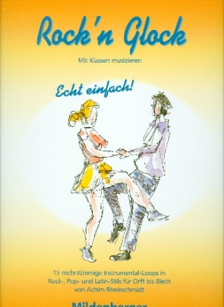 Rock'n Glock mit Klassen musizieren echt einfach, 15 mehrstimmige Instrumental-Loops in Rock-, Pop- und Latin-Stiles fr Orff bis Blech