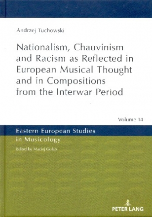 Nationalism, Chauvinism and Racism as reflected in european musical Thought and in Compositions from the Interwar Period