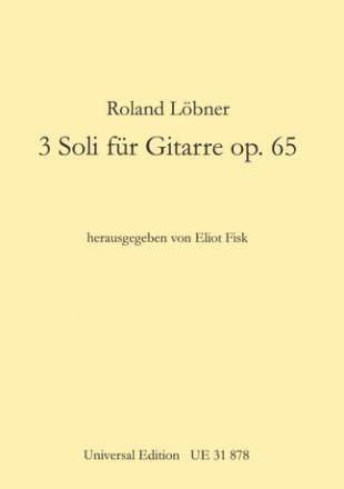 3 SOLI FUER GITARRE OP.65 FISK, ELIOT, ED