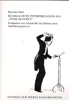 Musikalische Interpretation als Tour de force Positionen von Adorno zur Historischen Auffhrungspraxis