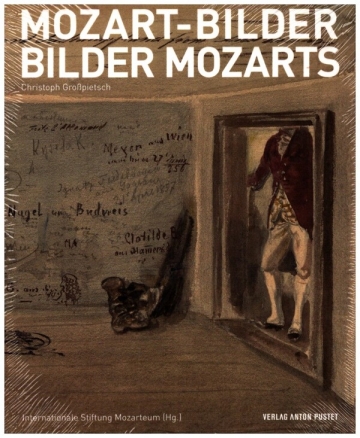 Mozart-Bilder - Bilder Mozarts Ein Porträt zwischen Wunsch und Wirklichkeit