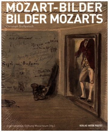 Mozart-Bilder - Bilder Mozarts Ein Portrt zwischen Wunsch und Wirklichkeit