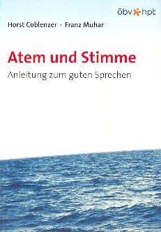 Atem und Stimme Anleitung zum guten Sprechen