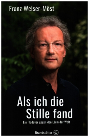 Die Stille, die ich meine Ein Pl�doyer gegen den L�rm der Welt gebunden
