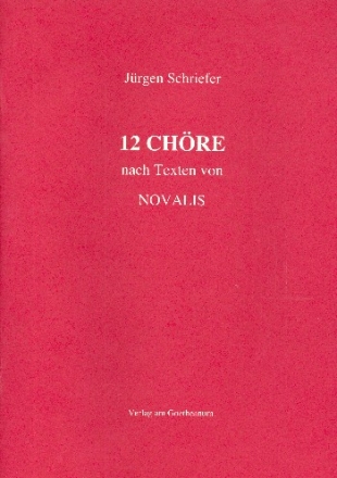 12 Chre nach Texten von Novalis fr gem Chor a cappella