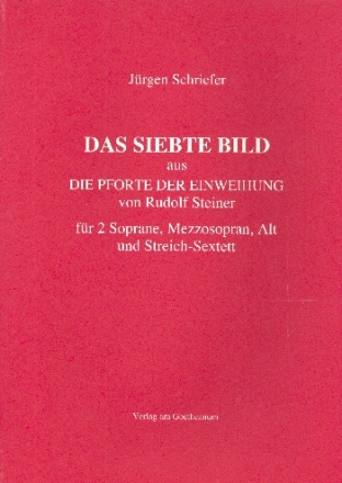 Das siebte Bild fr 2 Soprane, Mezzosopran, Alt und Streichsextett,  Partitur