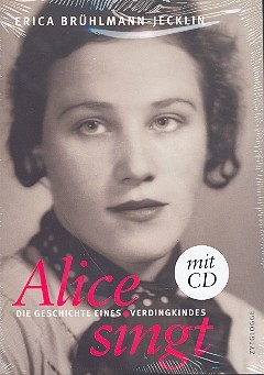 Alice singt Die Geschichte eines Verdingkindes (+CD)