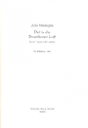 Det is die Brasilianer Luft  fr Flte, Oboe, Klarinette, Horn und Fagott Partitur und Stimmen