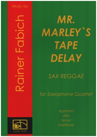 Mr. Marley's Tape Delay fr 4 Saxophone (S(A)ATBar) Partitur und Stimmen (als Kopiervorlagen)