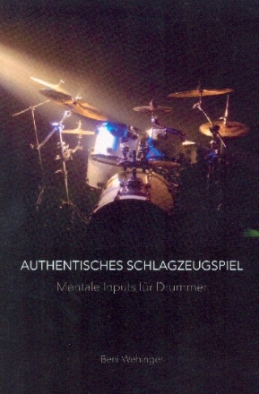 Authentisches Schlagzeugspiel - Mentale Inputs fr Drummer