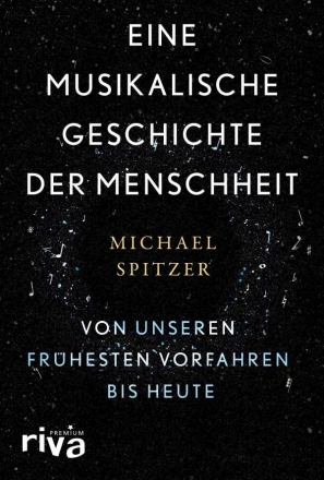 Eine musikalische Geschichte der Menschheit Von unseren fr�hesten Vorfahren bis heute gebunden
