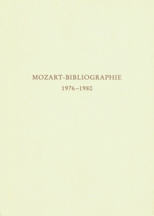 MOZART-BIBLIOGRAPHIE 1976-1980 MIT NACHTRAEGEN ZUR MOZART-BIBLIOGRA- PHIE BIS 1975